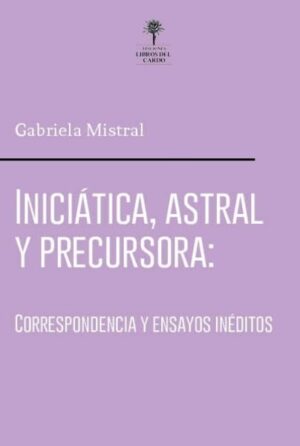 Iniciática, Astral y Precursora: Correspondencia y textos inéditos