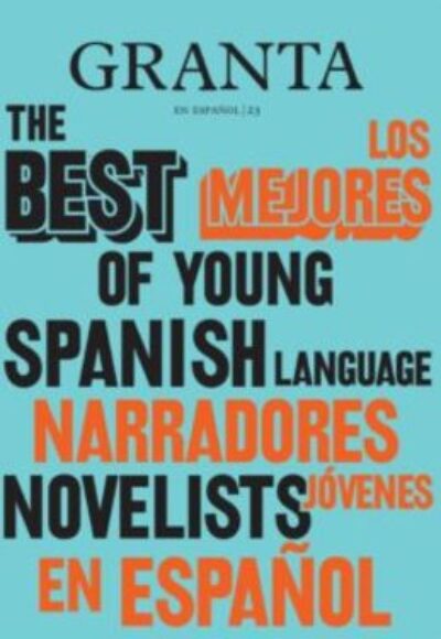 Granta: Los mejores narradores jóvenes en español 2