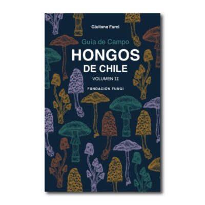 Hongos de Chile: Volumen 2 - Guía de Campo